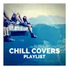 Various Artists - Chill Covers Playlist