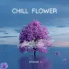 Various Artists - Chill Flower, Episode 3